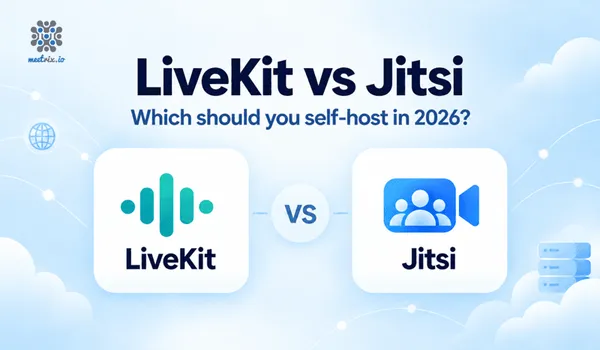 LiveKit vs Jitsi: Which Open-Source WebRTC Platform Should You Self-Host in 2026?