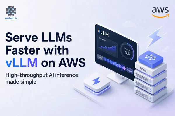 vLLM on AWS Marketplace by Meetrix - Deploy a Self-Hosted, High-Throughput LLM Inference Server